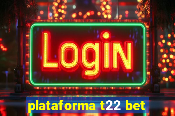 plataforma t22 bet